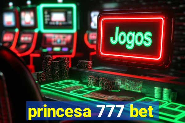 princesa 777 bet