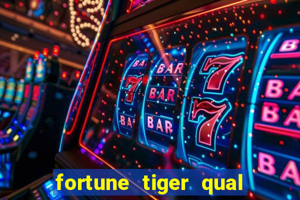 fortune tiger qual a melhor plataforma