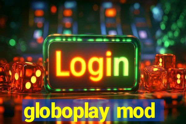 globoplay mod