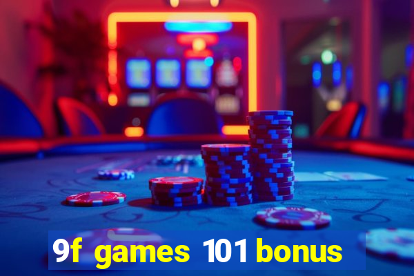 9f games 101 bonus