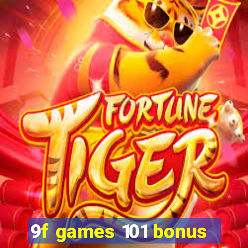 9f games 101 bonus