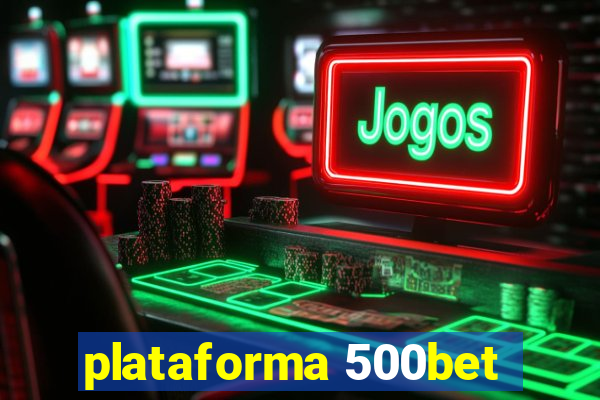 plataforma 500bet