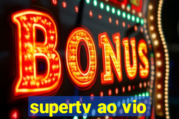 supertv ao vio