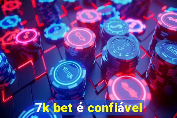 7k bet é confiável