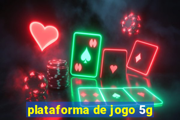 plataforma de jogo 5g