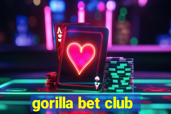 gorilla bet club