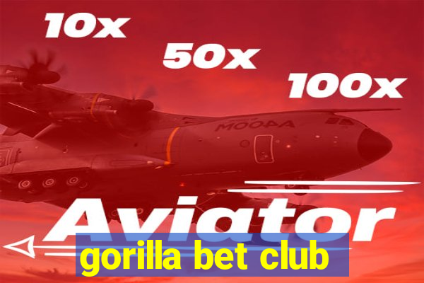 gorilla bet club