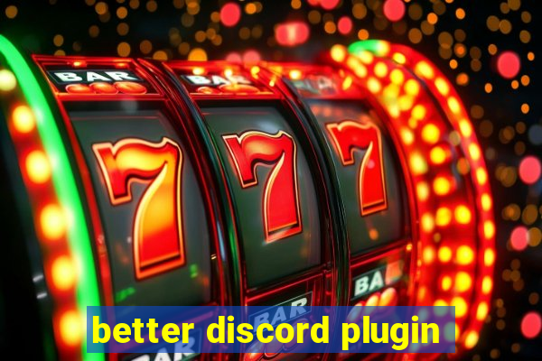 better discord plugin