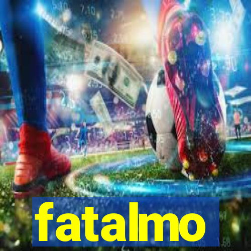 fatalmo