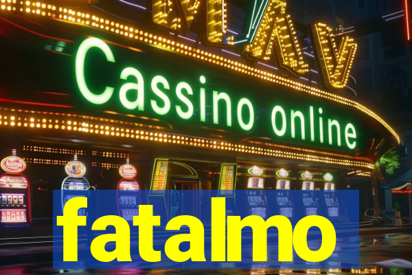 fatalmo