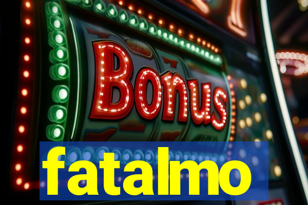 fatalmo