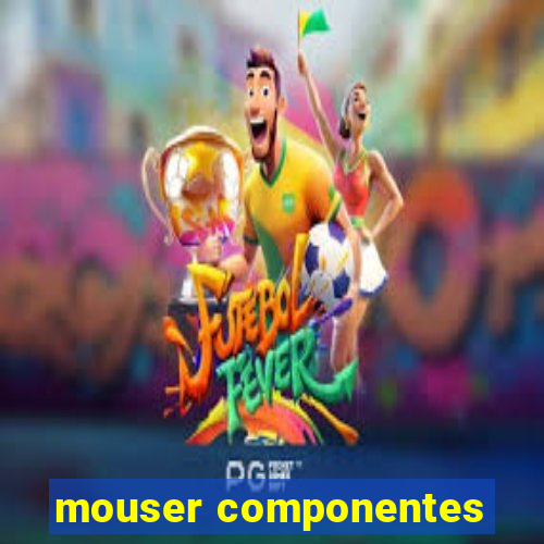 mouser componentes