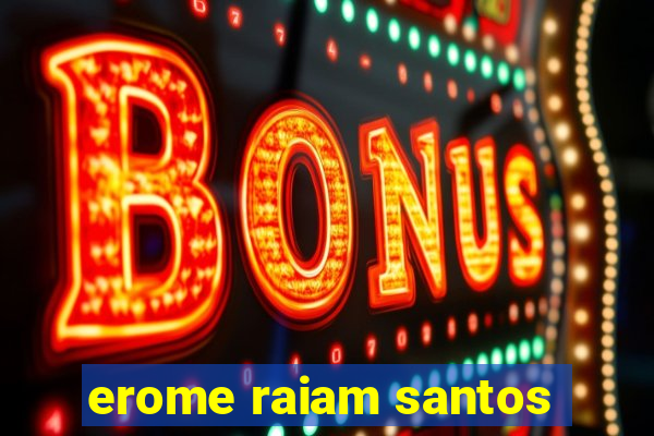 erome raiam santos