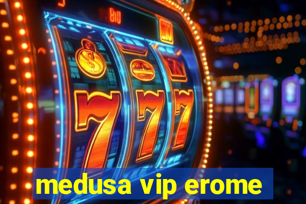 medusa vip erome