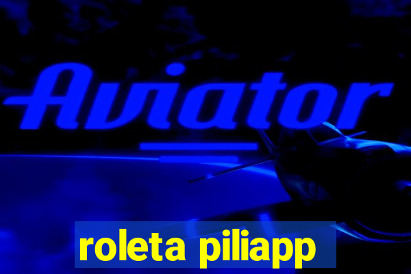 roleta piliapp