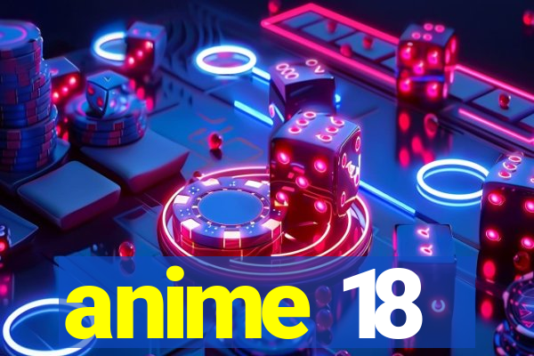 anime 18