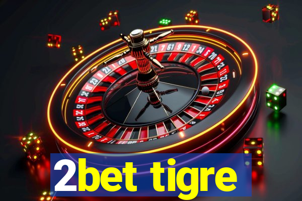 2bet tigre