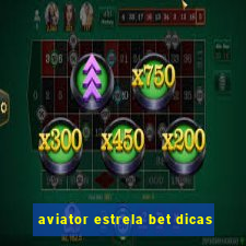 aviator estrela bet dicas