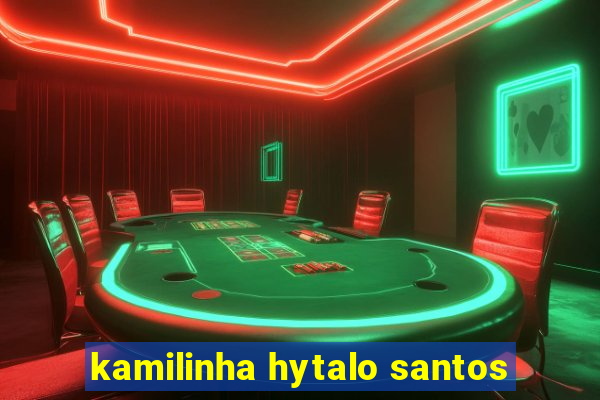 kamilinha hytalo santos