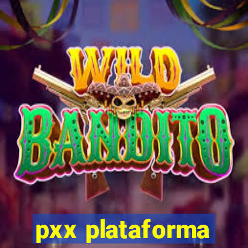 pxx plataforma