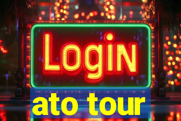 ato tour