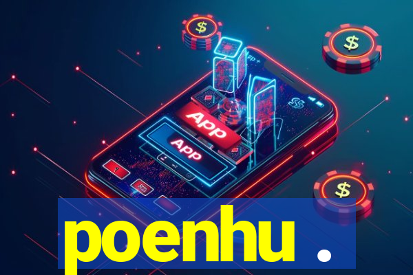 poenhu .