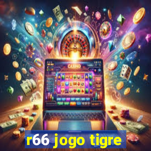 r66 jogo tigre