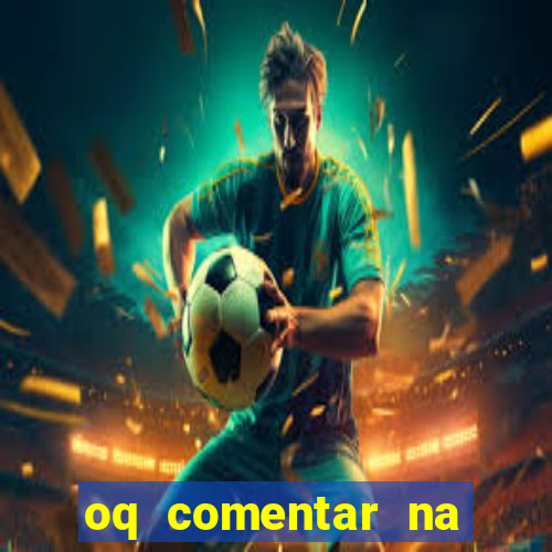 oq comentar na foto do amigo jogador de futebol