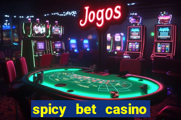 spicy bet casino como funciona