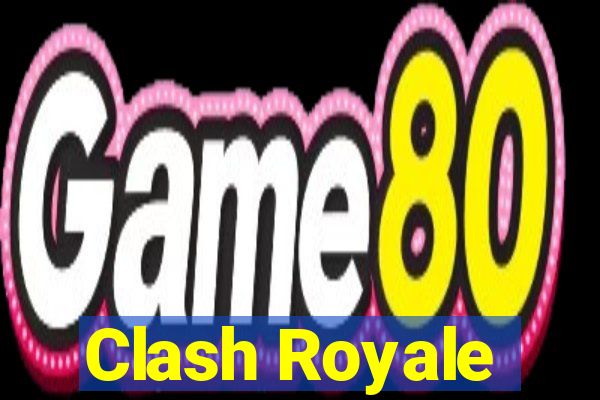 Clash Royale