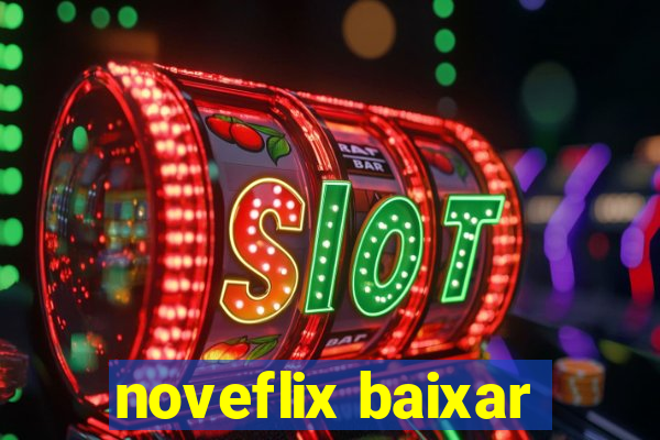 noveflix baixar