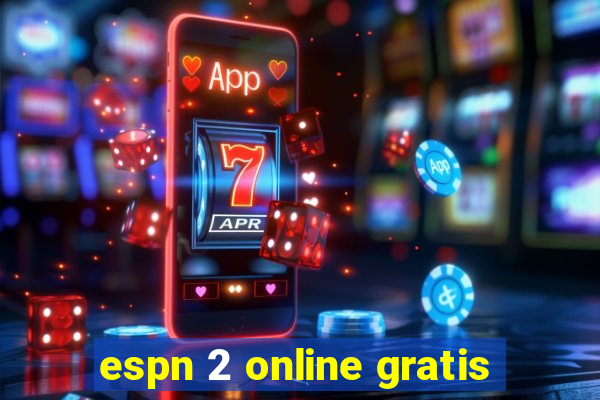 espn 2 online gratis