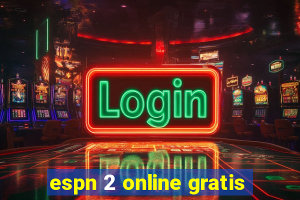 espn 2 online gratis