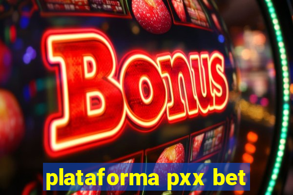 plataforma pxx bet