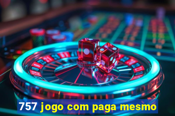 757 jogo com paga mesmo