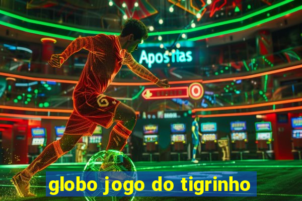 globo jogo do tigrinho