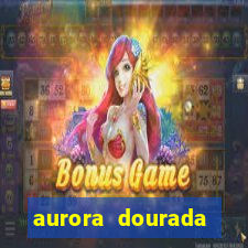 aurora dourada retorno pdf