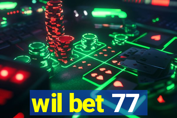 wil bet 77