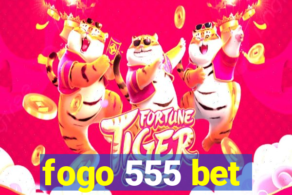 fogo 555 bet