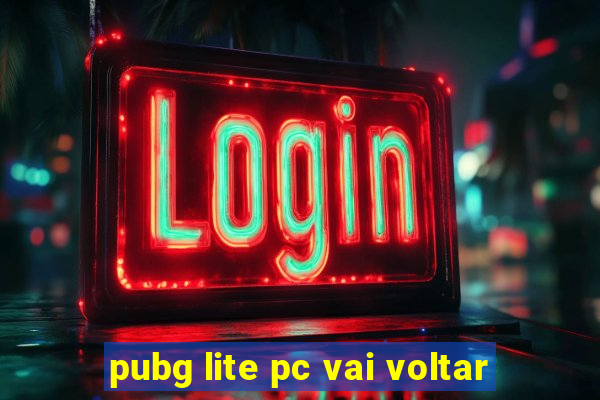 pubg lite pc vai voltar