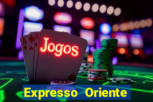 Expresso Oriente rota atual