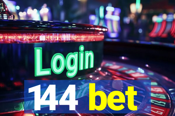 144 bet