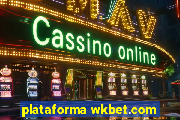 plataforma wkbet.com