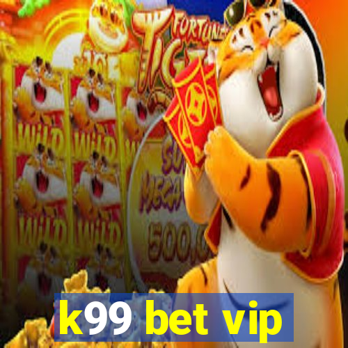 k99 bet vip