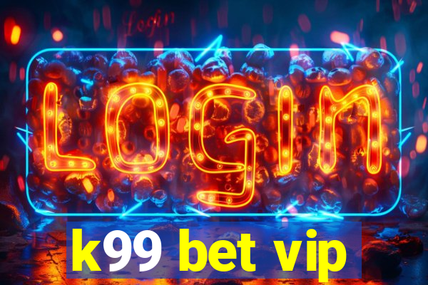 k99 bet vip