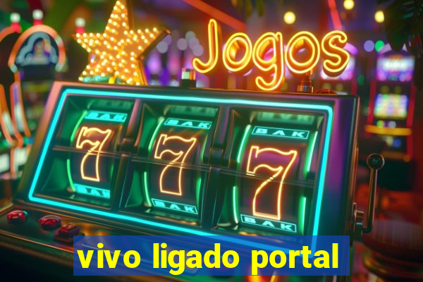 vivo ligado portal