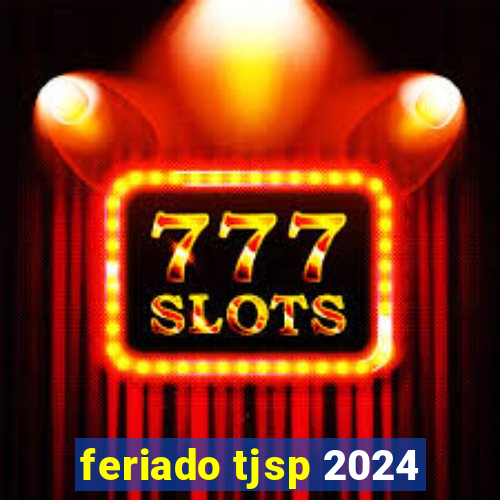 feriado tjsp 2024