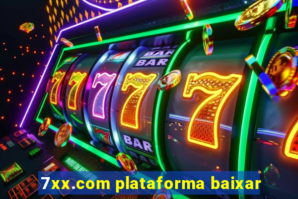 7xx.com plataforma baixar