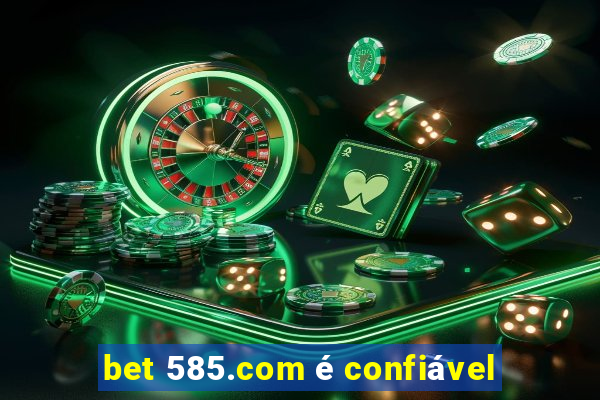 bet 585.com é confiável