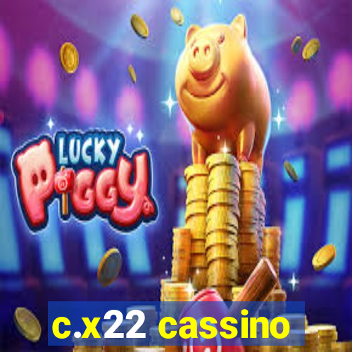 c.x22 cassino